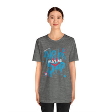 Load image into Gallery viewer, Grafitti T-Shirt - Unisex 'Never Stop Playing' Tee