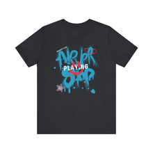 Load image into Gallery viewer, Grafitti T-Shirt - Unisex 'Never Stop Playing' Tee