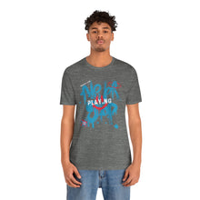 Load image into Gallery viewer, Grafitti T-Shirt - Unisex &#39;Never Stop Playing&#39; Tee
